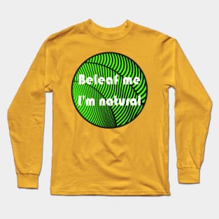 Beleaf me I'm natural Long Sleeve T-Shirt